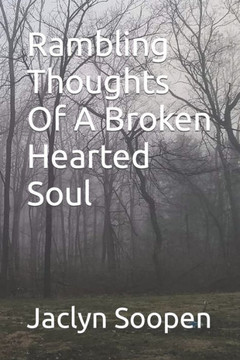 Rambling Thoughts Of A Broken Hearted Soul Rambling Thoughts Of A Broken Hearted Soul