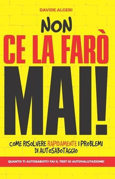 Non CE La Far?Mai!: Come risolvere rapidamente problemi di autosabotaggio