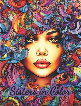 Sisters in Color: A coloring book to celebrate women.