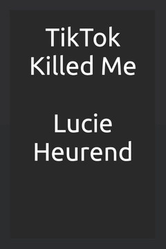TikTok Killed me: Diary of a TikTok-Obsessed Teenager