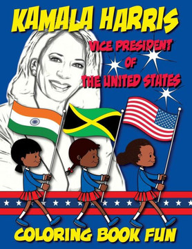 Kamala Harris - Vice President of The United States - Coloring Book Fun: 1st Woman Vice President - Large Print
