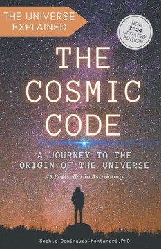 The Cosmic Code: A Journey to the Origin of the Universe The Cosmic Code: A Journey to the Origin of the Universe