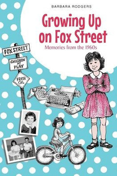 Growing Up on Fox Street: Memories from the 1960s Growing Up on Fox Street: Memories from the 1960s