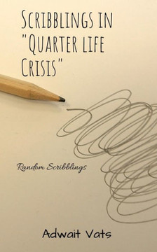 Scribblings in ""Quarter Life Crisis""