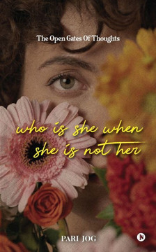 Who is She When She is Not Her: The Open Gates of Thoughts