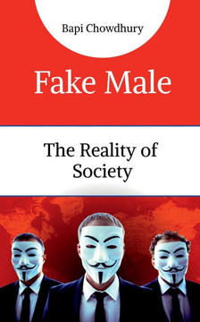Fake Male: The Reality of Society