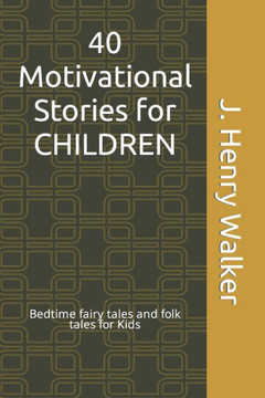 40 Motivational Stories for CHILDREN: Bedtime fairy tales and folk tales for Kids