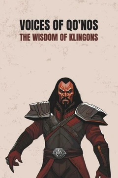 Voices of Qo'noS: The Wisdom of Klingons Klingon Sayings and Proverbs