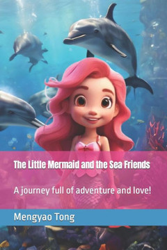 The Little Mermaid and the Sea Friends: A journey full of adventure and love!