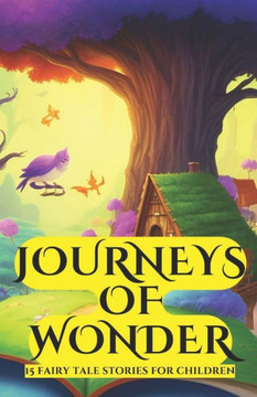 Journeys of Wonder: 15 fairy tale stories for children Journeys of Wonder: 15 fairy tale stories for children