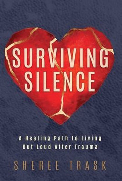 Surviving Silence: A Healing Path to Living Out Loud After Trauma