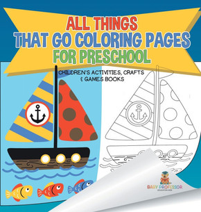 All Things That Go Coloring Pages for Preschool Children's Activities, Crafts & Games Books