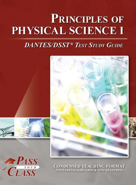 Principles of Physical Science I DANTES / DSST Test Study Guide Principles of Physical Science I DANTES / DSST Test Study Guide