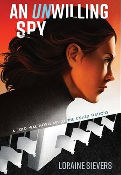 An UNwilling Spy: A Cold War Novel Set at the United Nations
