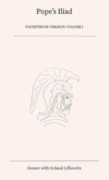Pope's Iliad: Volume I