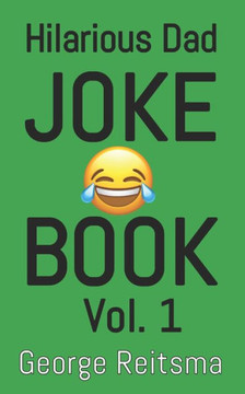 Hilarious Dad Joke Book Vol. 1