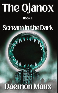 The Ojanox I: Scream in the Dark The Ojanox I: Scream in the Dark