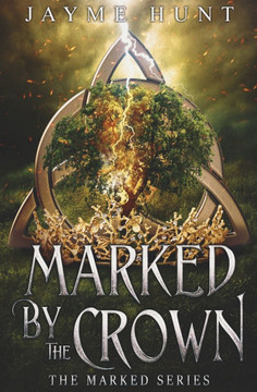 Marked by the Crown: The Marked Series, Book 3 Marked by the Crown: The Marked Series, Book 3