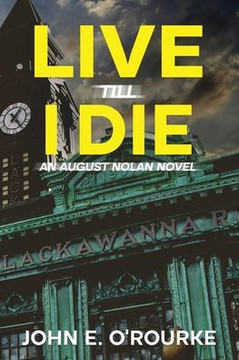 Live Till I Die: An August Nolan Novel: An August Nolan Novel