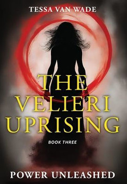 Power Unleashed: Book Three of The Velieri Uprising