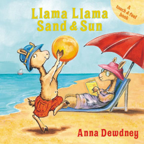 Llama Llama Sand And Sun: A Touch & Feel Book Llama Llama Sand And Sun: A Touch & Feel Book