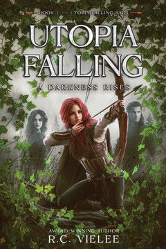 Utopia Falling: A Darkness Rises Utopia Falling: A Darkness Rises