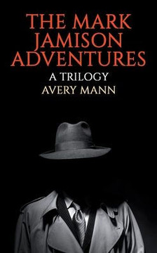 The Mark Jamison Adventures: A Trilogy