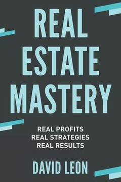 Real Estate Mastery. Real Profits, Real Strategies, Real Results
