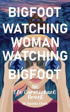 Bigfoot Watching Woman Watching Bigfoot