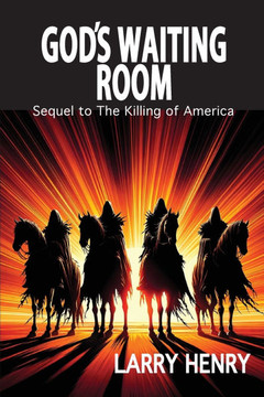 God's Waiting Room: Sequel to The Killing of America
