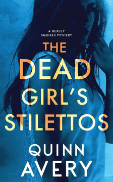 The Dead Girl's Stilettos: A Bexley Squires Mystery Book 1