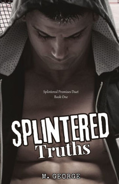 Splintered Truths: Splintered Promises Duet- Book One Splintered Truths: Splintered Promises Duet- Book One