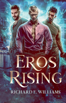 Eros Rising: (Olympus Ascending Book One), a MM Urban Fantasy Romance/Adventure