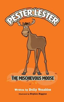 Pester Lester The Mischievous Moose