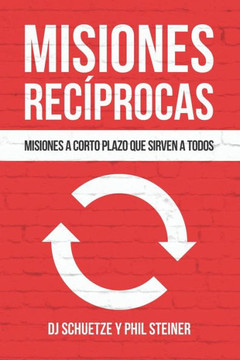 Misiones Recíprocas: Misiones A Corto Plazo Que Sirven A Todos (Spanish Edition)