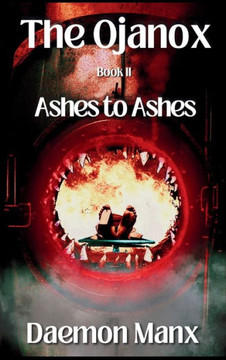 The Ojanox II: Ashes to Ashes The Ojanox II: Ashes to Ashes