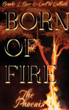 Born of Fire: The Phoenix Born of Fire: The Phoenix