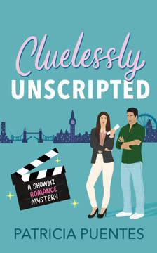 Cluelessly Unscripted: A Showbiz Romance Mystery