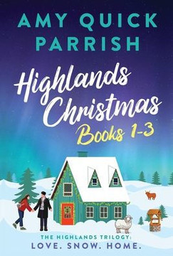 Highlands Christmas Trilogy: Books 1-3 Love. Snow. Home.: Books 1-3 Love. Snow. Home