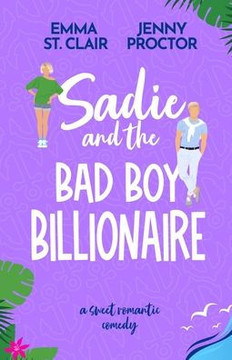 Sadie and the Bad Boy Billionaire: A Sweet Romantic Comedy
