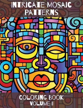 Intricate Mosaic Patterns: Coloring Book: Volume II