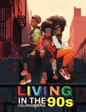 Living in the '90s: A Nostalgic Coloring Book for Adults: Coloring Book for Black Women, Self-Love Coloring Book for Women, Coloring Book
