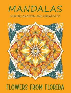 Mandalas for Relaxation and Creativity: Flowers from Florida