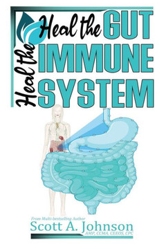 Heal the Gut, Heal the Immune System Heal the Gut, Heal the Immune System