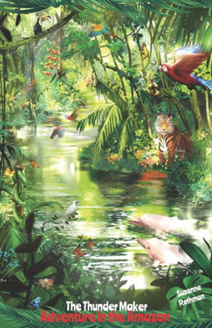 The Thunder Maker: Adventure in the Amazon The Thunder Maker: Adventure in the Amazon