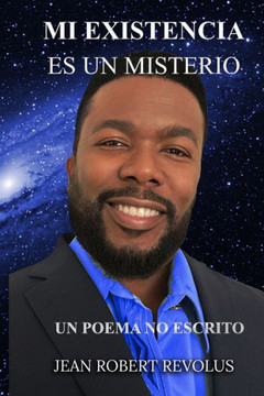Mi Existencia es un Misterio.: Un poema no escrito. Mi Existencia es un Misterio.: Un poema no escrito.