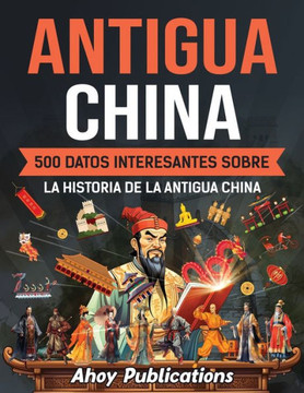 Antigua China: 500 datos interesantes sobre la historia de la antigua China Antigua China: 500 datos interesantes sobre la historia de la antigua China