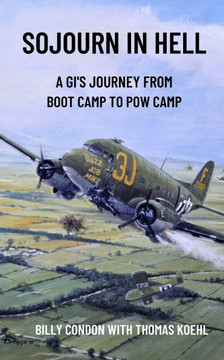 Sojourn in Hell: A GI's journey from boot camp to POW camp