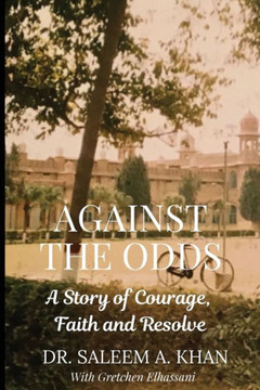 Against the Odds: A Story of Courage, Faith and Resolve