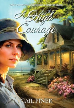 A High Courage: A Novel Based on a Young Woman's Journey to Protect Her Children